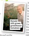  ??  ?? Ronald still grows greenhouse tomatoes