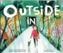  ?? HMH BOOKS FOR YOUNG READERS ?? “Outside In” by Deborah Underwood, illustrate­d by Cindy Derby