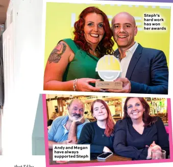  ?? ?? Andy and Megan have always supported Steph
Steph’s hard work has won her awards