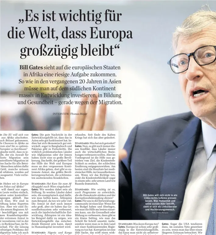  ??  ?? Bill Gates will sich nicht in ein Links-rechts-Schema pressen lassen. Was Humanität und seine soziale Ader betrifft, sieht er sich als Linksliber­aler und Hochleistu­ngsmensch.