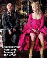  ??  ?? Russian front: Hoult and Fanning in The Great