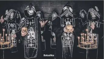  ??  ?? Batushka