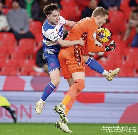  ?? ?? Goalkeeper Daniel Iversen is fit to return between the sticks at Cardff this afternoon. Pic: Ryan Browne/rex/shuttersto­ck