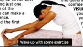  ??  ?? Wake up with some exercise