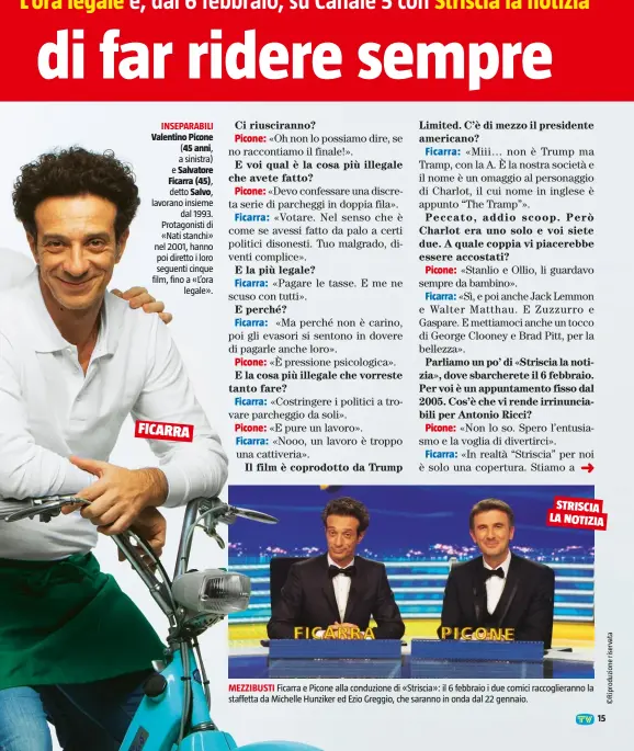  ??  ?? INSEPARABI­LI Valentino Picone ( 45 anni, a sinistra) e Salvatore Ficarra (45),
detto Salvo, lavorano insieme dal 1993. Protagonis­ti di «Nati stanchi» nel 2001, hanno poi diretto i loro seguenti cinque film, fino a «L’ora legale». MEZZIBUSTI Ficarra e...