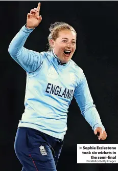  ?? Phil Walter/Getty Images ?? Sophie Ecclestone took six wickets in the semi-final