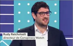  ??  ?? Rudy Reichstadt est un intervenan­t dans « Vrai ou fake », une émission de « fact-checking » sur FranceInfo. (Capture d’écran FranceInfo)