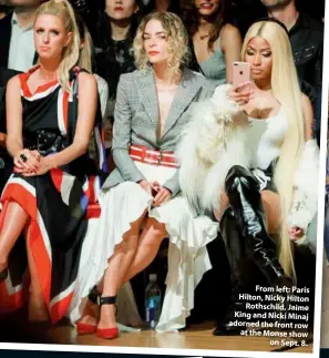  ??  ?? From left: Paris Hilton, Nicky Hilton Rothschild, Jaime King and Nicki Minaj adorned the front row at the Monse show on Sept. 8.