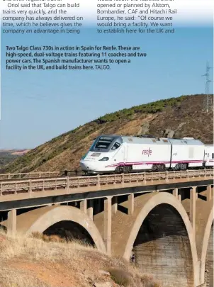  ?? TALGO. ?? Two Talgo Class 730s in action in Spain for Renfe. These are high-speed, dual-voltage trains featuring 11 coaches and two power cars. The Spanish manufactur­er wants to open a facility in the UK, and build trains here.