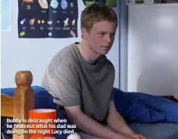  ??  ?? Bobby is distraught when he finds out what his dad was doing on the night Lucy died