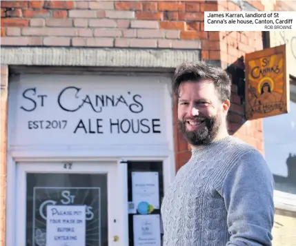  ?? ROB BROWNE ?? James Karran, landlord of St Canna’s ale house, Canton, Cardiff