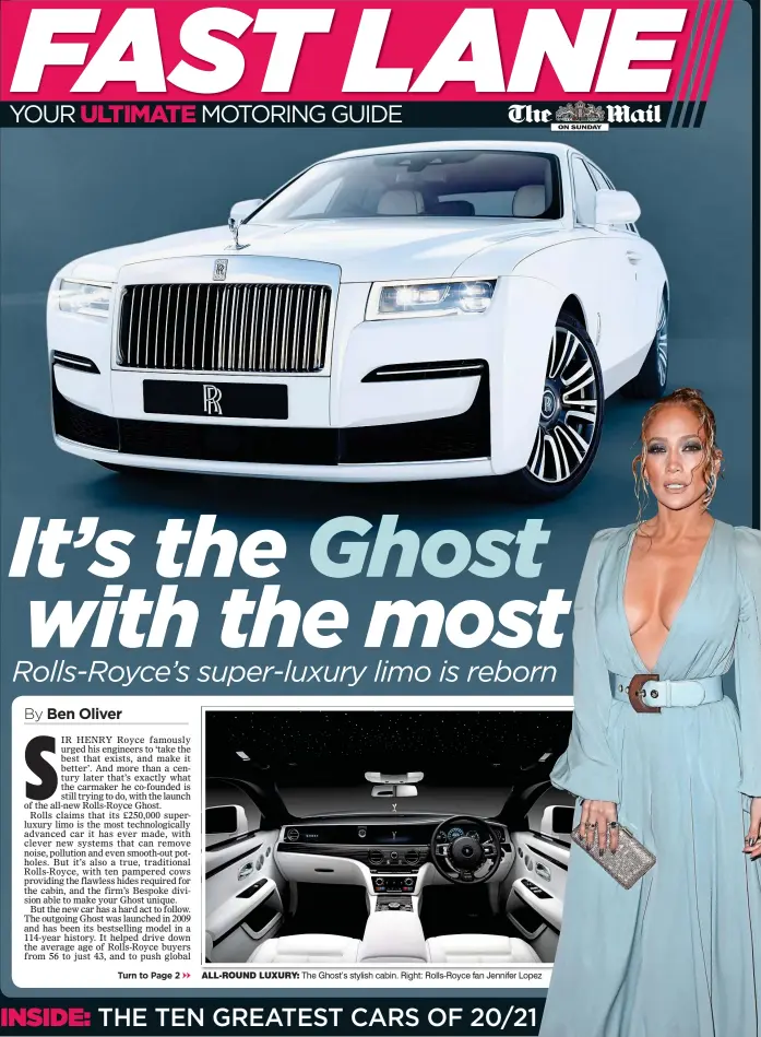  ??  ?? ALL-ROUND LUXURY: The Ghost’s stylish cabin. Right: Rolls-Royce fan Jennifer Lopez