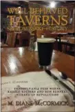  ?? PHOTO COURTESY OF “WELL-BEHAVED TAVERNS SELDOM MAKE HISTORY” ?? This book “spotlights the heroes and scoundrels” of Pennsylvan­ia history.