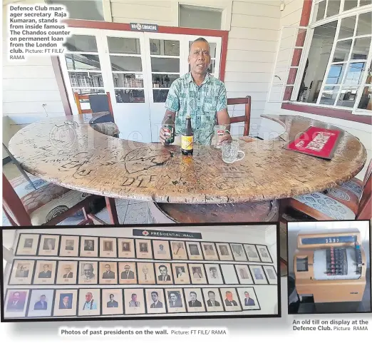  ?? Picture: FT FILE/ RAMA Picture: FT FILE/ RAMA Picture RAMA ?? Defence Club manager secretary Raja Kumaran, stands from inside famous The Chandos counter on permanent loan from the London club.
Photos of past presidents on the wall.
An old till on display at the Defence Club.