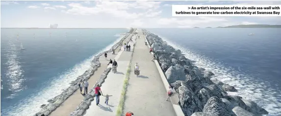  ??  ?? > An artist’s impression of the six-mile sea-wall with turbines to generate low-carbon electricit­y at Swansea Bay