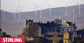  ??  ?? STIRLING Blighted: Wind farm dominates hillside behind the castle