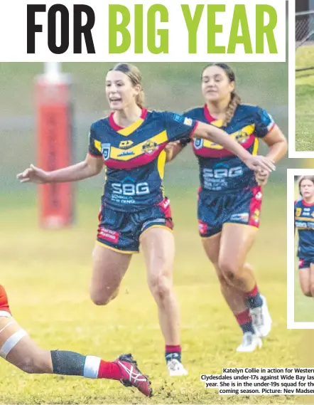  ?? ?? Katelyn Collie in action for Western Clydesdale­s under-17s against Wide Bay last year. She is in the under-19s squad for the coming season. Picture: Nev Madsen