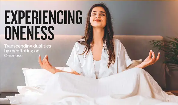 EXPERIENCI­NG ONENESS - PressReader