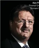  ??  ?? Ajay Piramal Piramal Group & Shriram Group