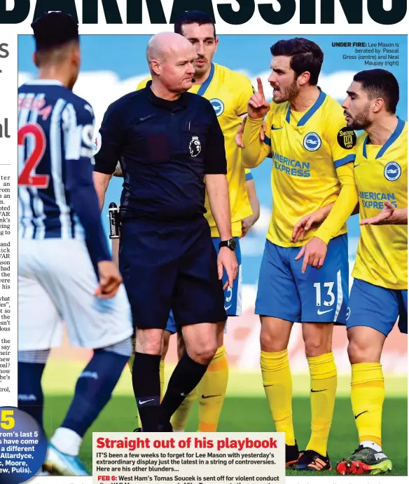  ??  ?? UNDER FIRE: Lee Mason is berated by Pascal Gross (centre) and Neal Maupay (right)