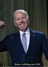  ?? ?? Biden: hobbling into 2024