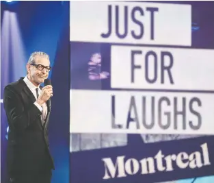  ?? DARIO AYALA FILES ?? Jeff Goldblum hosts a Just for Laughs gala in 2016. The comedy festival, which was scheduled for July, is now set to run from Sept. 29 to Oct. 11. “We were lucky enough to secure venues across the city as soon as we saw the pandemic unfolding,” said Charles Décarie, president and CEO of the JFL group.