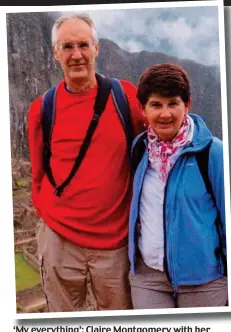  ?? ?? ‘My everything’: Claire Montgomery Montgomery­with with her husband David, who was killed in 2018