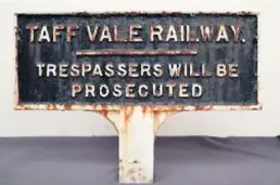  ??  ?? A large cast-iron sign for the Taff Vale Railway