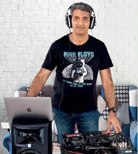  ?? ?? TURNING TABLES Pankaj Jathar is the designated DJ at most family gatherings