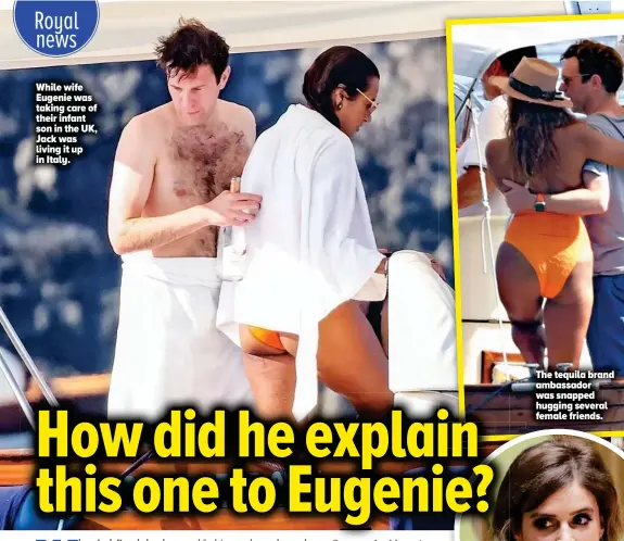  ??  ?? While wife Eugenie was taking care of their infant son in the UK, Jack was living it up in Italy.