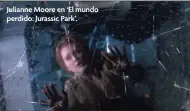  ?? ?? Julianne Moore en ‘El mundo perdido: Jurassic Park’.