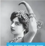  ??  ?? This undated file picture shows Dutch dancer and spy Margaretha Geertruida Zelle, better-known as Mata Hari.