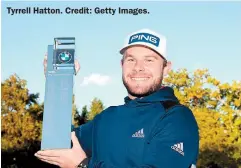  ?? Tyrrell Hatton. Credit: Getty Images. ??