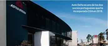  ??  ?? Auto Delta es uno de los dos socios portuguese­s que ha incorporad­o CGA en 2018.