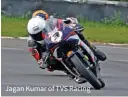  ?? ?? Jagan Kumar of TVS Racing