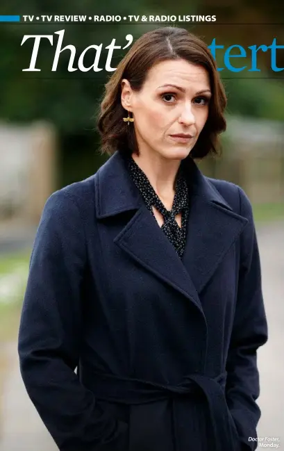  ??  ?? Doctor Foster,
Monday.