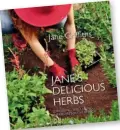  ??  ?? Jane se nuutste boek, Jane’s Delicious Herbs, is by boekwinkel­s te kry teen ongeveer R285.