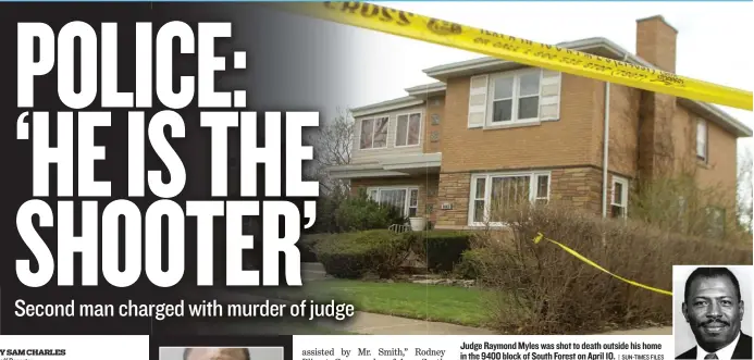  ??  ?? Judge Raymond Myles was shot to death outside his home in the 9400 block of South Forest on April 10.
| SUN- TIMES FILES