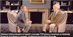  ??  ?? Mateusz Matyszkowi­cz (z lewej) z zarządu TVP pisze o zmarłym w niedzielę Rogerze Scrutonie (z prawej), wybitnym brytyjskim filozofie