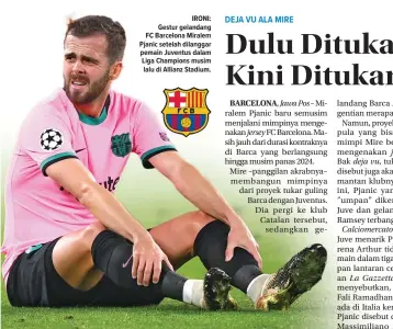  ?? MARCO BERTORELLO/AFP ?? IRONI: Gestur gelandang FC Barcelona Miralem Pjanic setelah dilanggar pemain Juventus dalam Liga Champions musim lalu di Allianz Stadium.