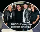  ?? ?? PRIDE U2 deep dive into back catalogue