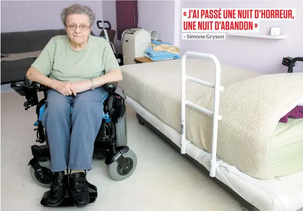  ?? PHOTO PIERRE-PAUL POULIN ?? Simone Gryson s’est retrouvée prisonnièr­e de son fauteuil roulant en raison de l’absence du préposé chargé de la mettre au lit.