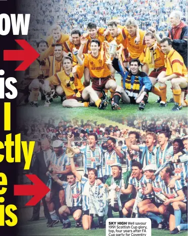  ??  ?? SKY HIGH Well savour 1991 Scottish Cup glory, top, four years after FA Cup party for Coventry