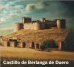  ??  ?? Castillo de Berlanga de Duero