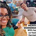  ?? ?? MERRY MORNINGS With her co-host Dermot