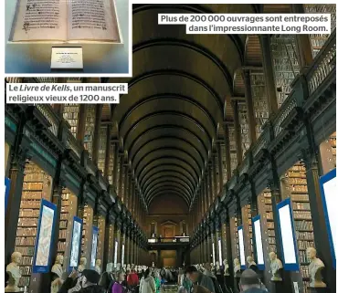  ??  ?? Plus de 200 000 ouvrages sont entreposés dans l’impression­nante Long Room.