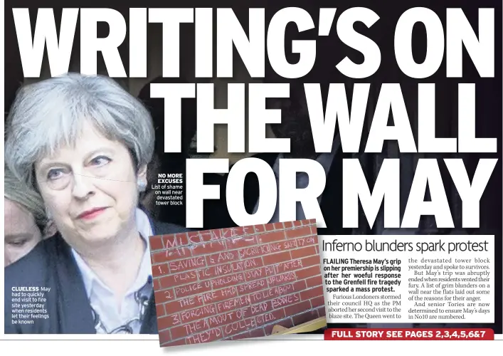  ??  ?? CLUELESS May had to quickly end visit to fire site yesterday when residents let their feelings be known NO MORE EXCUSES List of shame on wall near devastated tower block