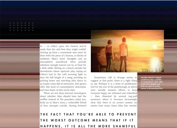  ??  ?? Jonathan Morali’s original soundtrack plays a wistful accompanim­ent, while indie tracks from Mogwai and Foals are used in certain scenes to devastatin­g effect