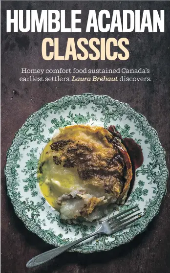  ?? NOAH FECKS/NIMBUS ?? Traditiona­l Acadian dishes such as râpure (or rappie pie) — a casserole of potatoes, meat, onions and stock — are found in author Simon Thibault’s book Pantry and Palate.