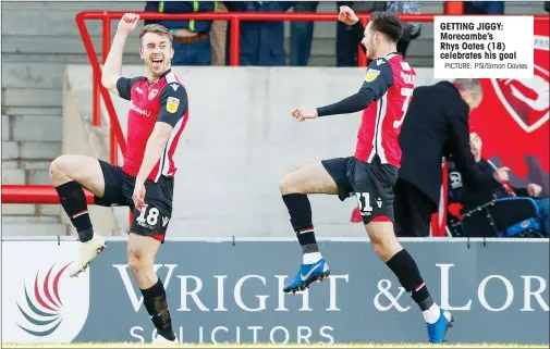  ?? PICTURE: PSI/Simon Davies ?? GETTING JIGGY: Morecambe’s Rhys Oates (18) celebrates his goal